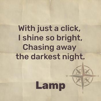 With the push of a button I wake up and banish the darkness - lamp!