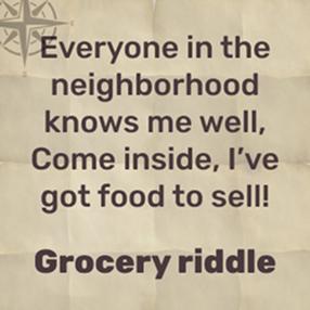 Everyone in the neighborhood knows me, if you need groceries you come to me - grocery store!